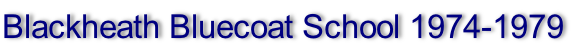 Blackheath Bluecoat School 1974-1979