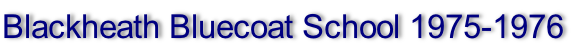 Blackheath Bluecoat School 1975-1976