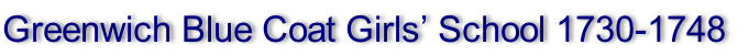 Greenwich Blue Coat Girls’ School 1730-1748