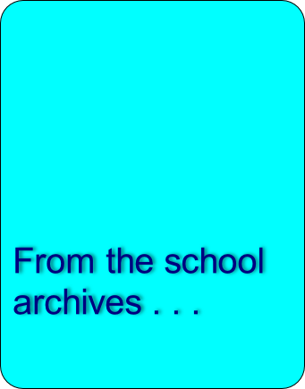 From the school archives . . .