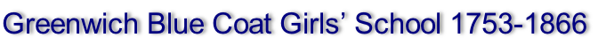 Greenwich Blue Coat Girls’ School 1753-1866