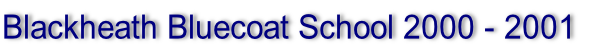 Blackheath Bluecoat School 2000 - 2001