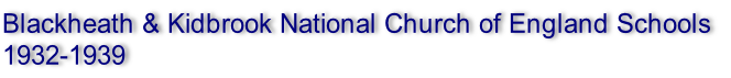 Blackheath & Kidbrook National Church of England Schools
1932-1939