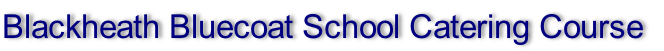 Blackheath Bluecoat School Catering Course