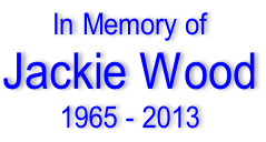 In Memory of Jackie Wood 1965 - 2013